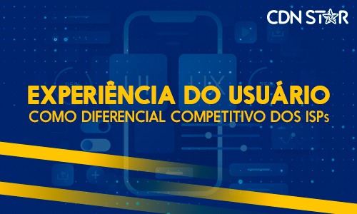 Leia mais sobre o artigo Experiência do usuário como um diferencial competitivo dos ISPs