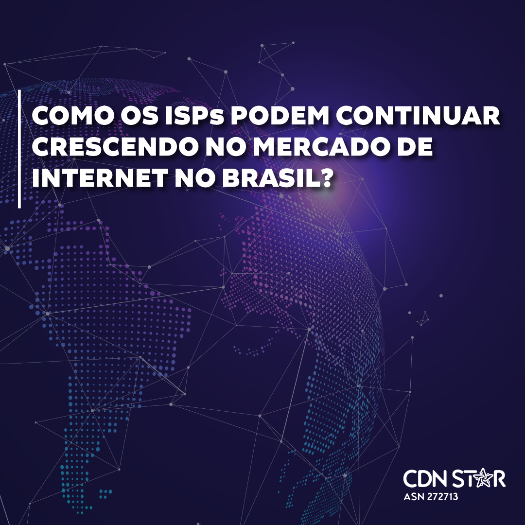 Você está visualizando atualmente Como os ISPs podem continuar crescendo no mercado de internet no Brasil?