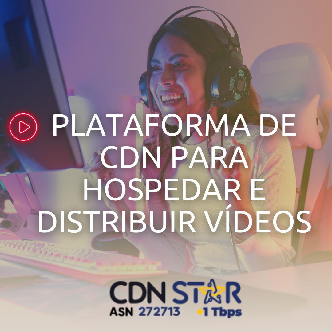 Você está visualizando atualmente CDN STAR: Plataforma brasileira que otimiza a distribuição de vídeos