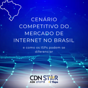 Leia mais sobre o artigo Cenário competitivo do mercado de internet no Brasil e como os ISPs podem se diferenciar